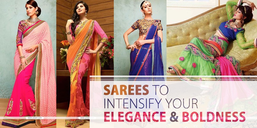 Sarees to Intensify your Elegance and Boldness
